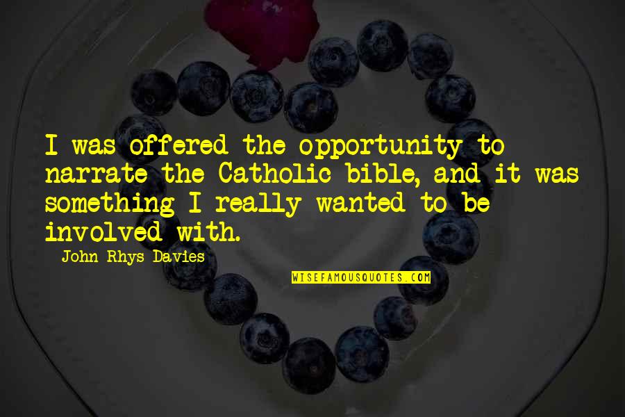 Loving Someone More And More Everyday Quotes By John Rhys-Davies: I was offered the opportunity to narrate the Loving Someone More And More Everyday Quotes By John Rhys-Davies: I was offered the opportunity to narrate the