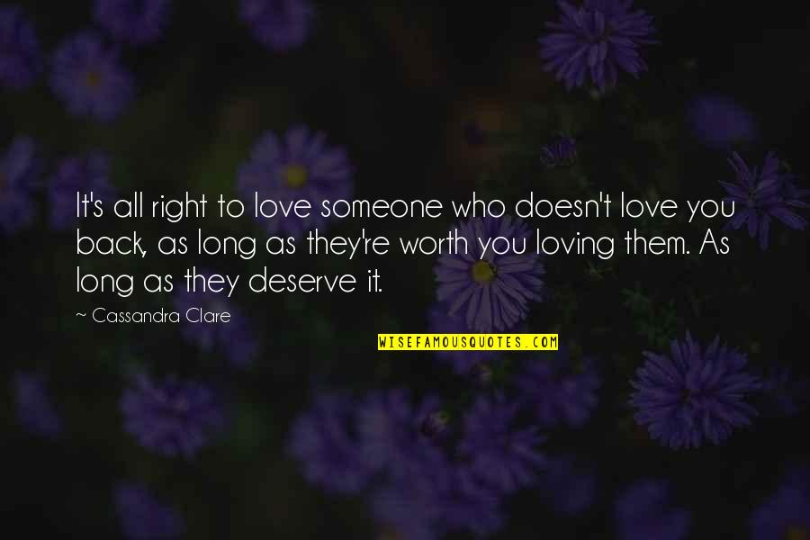 Loving Someone More Than They Love You Quotes By Cassandra Clare: It's all right to love someone who doesn't