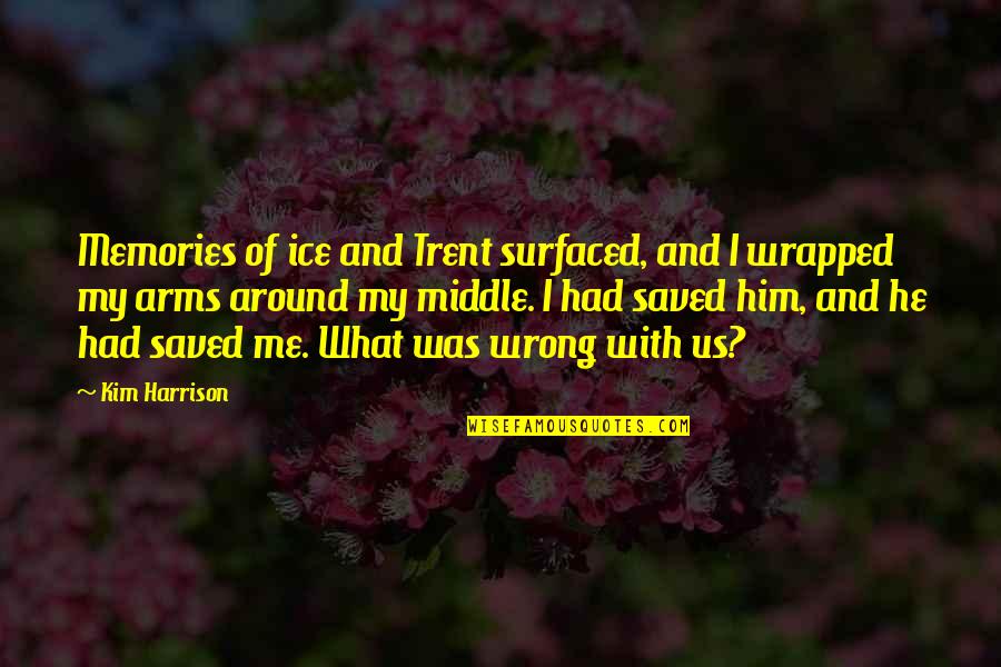 Loving Someone Pic Quotes By Kim Harrison: Memories of ice and Trent surfaced, and I