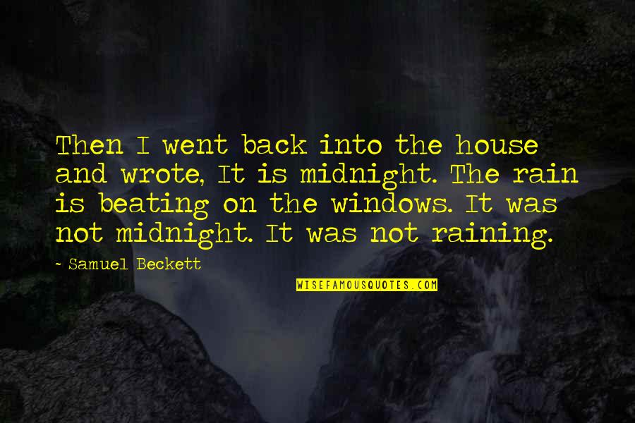 Loving Someone Special Quotes By Samuel Beckett: Then I went back into the house and