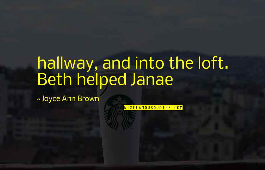 Loving Someone Who Doesn't Care About You Quotes By Joyce Ann Brown: hallway, and into the loft. Beth helped Janae Loving Someone Who Doesn't Care About You Quotes By Joyce Ann Brown: hallway, and into the loft. Beth helped Janae