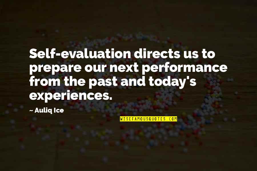 Loving Someone Who Doesn't Love You Anymore Quotes By Auliq Ice: Self-evaluation directs us to prepare our next performance Loving Someone Who Doesn't Love You Anymore Quotes By Auliq Ice: Self-evaluation directs us to prepare our next performance
