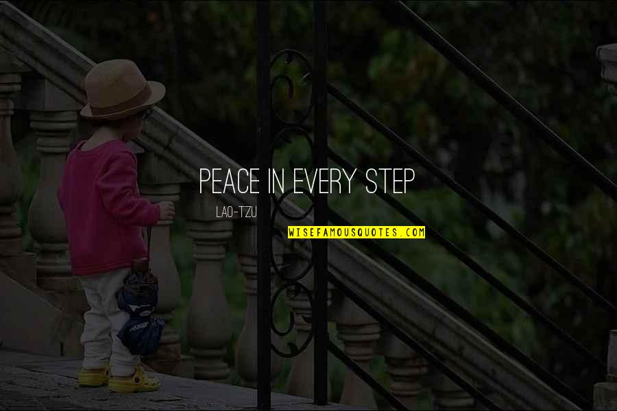 Loving Someone Who Doesn't Love You Anymore Quotes By Lao-Tzu: Peace in Every step Loving Someone Who Doesn't Love You Anymore Quotes By Lao-Tzu: Peace in Every step