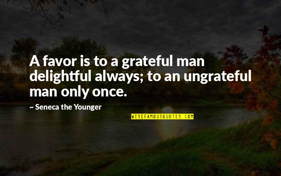 Loving Someone Who Doesn't Love You Anymore Quotes By Seneca The Younger: A favor is to a grateful man delightful Loving Someone Who Doesn't Love You Anymore Quotes By Seneca The Younger: A favor is to a grateful man delightful
