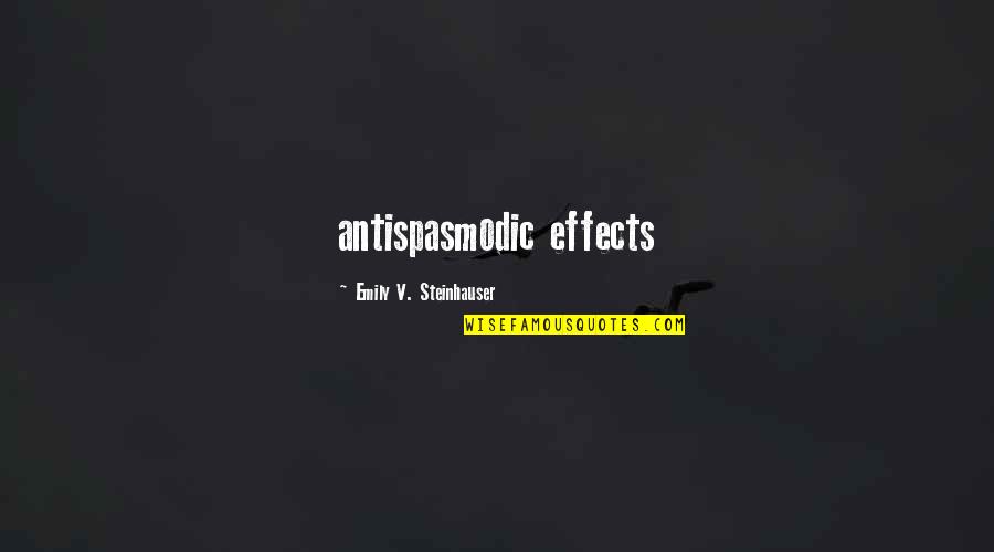 Loving Someone Who Doesn't Love You Back Quotes By Emily V. Steinhauser: antispasmodic effects