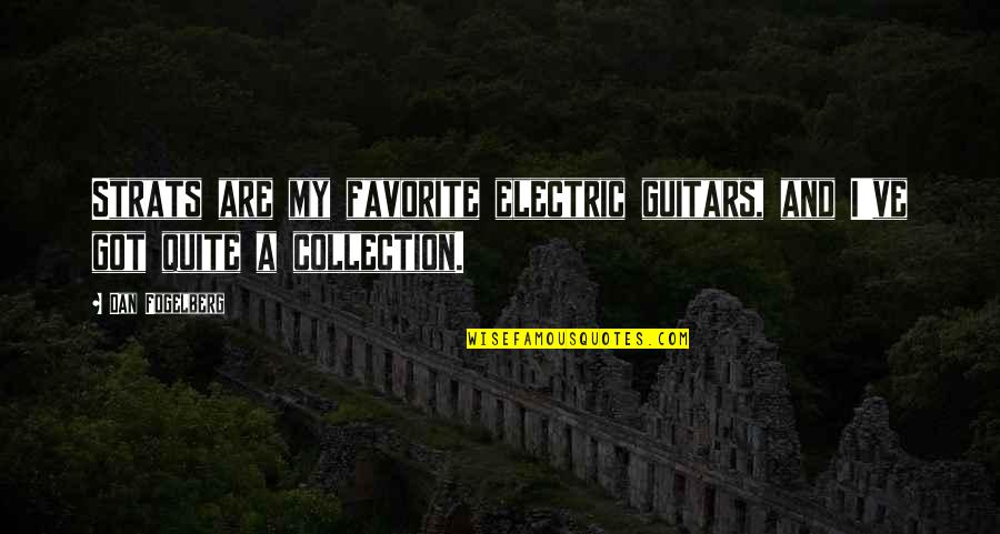 Loving Someone Who Is Bad For You Quotes By Dan Fogelberg: Strats are my favorite electric guitars, and I've