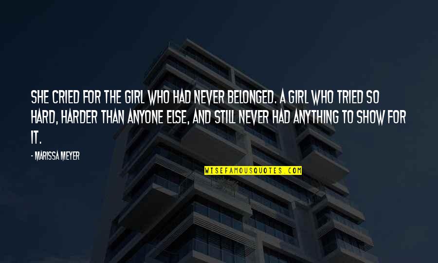 Loving Someone With Borderline Personality Disorder Quotes By Marissa Meyer: She cried for the girl who had never Loving Someone With Borderline Personality Disorder Quotes By Marissa Meyer: She cried for the girl who had never