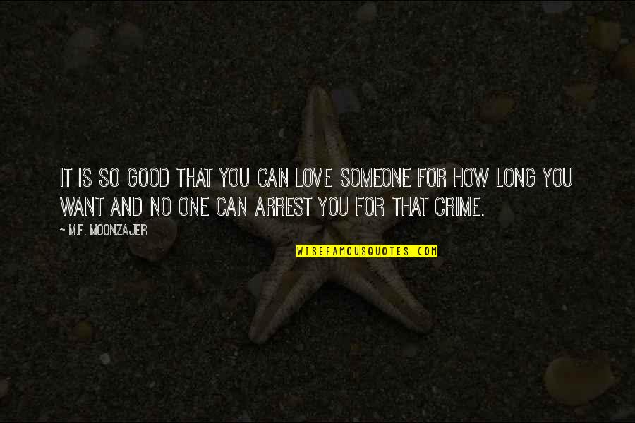 Loving Someone You Can T Be With Quotes By M.F. Moonzajer: It is so good that you can love