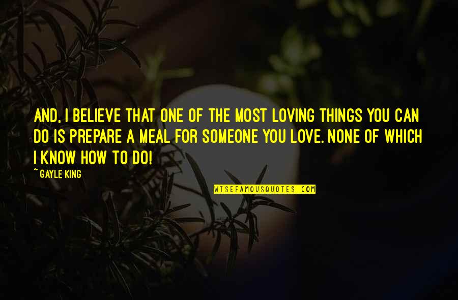 Loving Someone You Love Quotes By Gayle King: And, I believe that one of the most