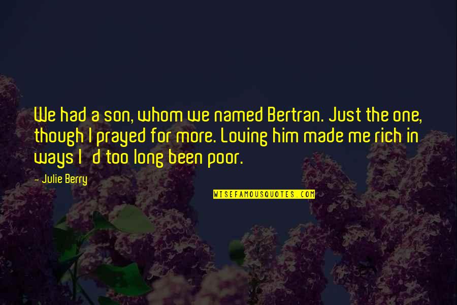 Loving Son Quotes By Julie Berry: We had a son, whom we named Bertran.