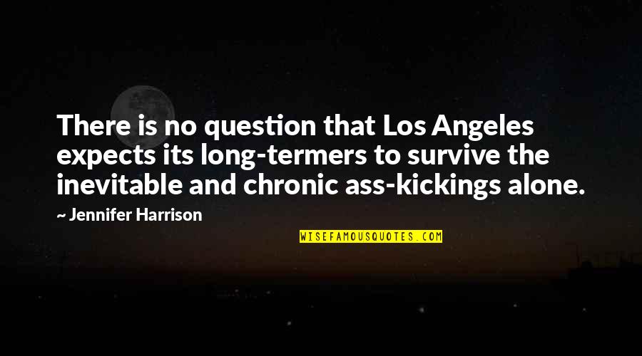 Loving Stepson Quotes By Jennifer Harrison: There is no question that Los Angeles expects