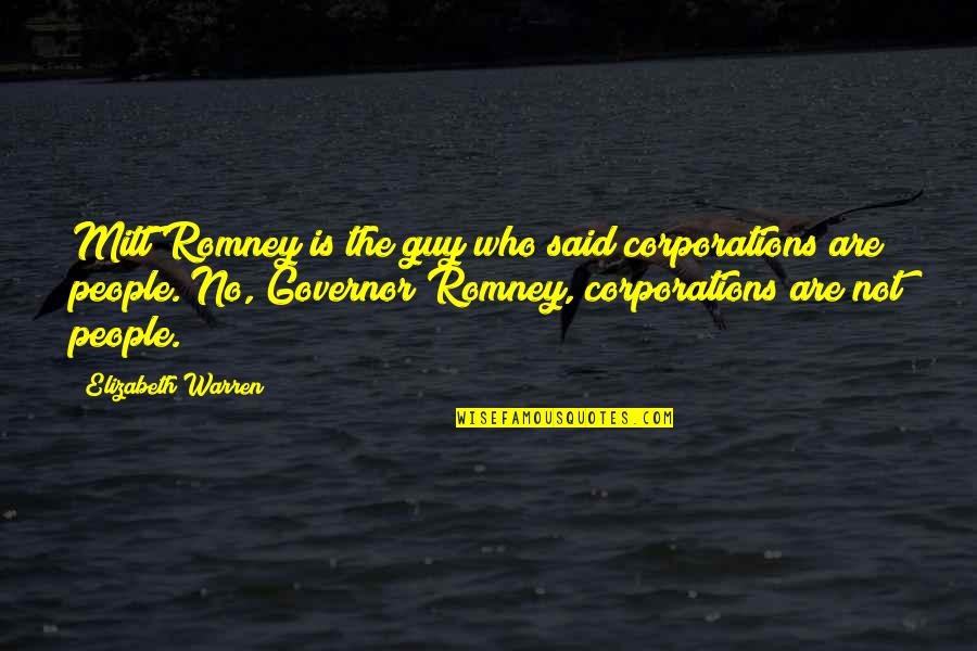 Loving Summer Series Quotes By Elizabeth Warren: Mitt Romney is the guy who said corporations Loving Summer Series Quotes By Elizabeth Warren: Mitt Romney is the guy who said corporations