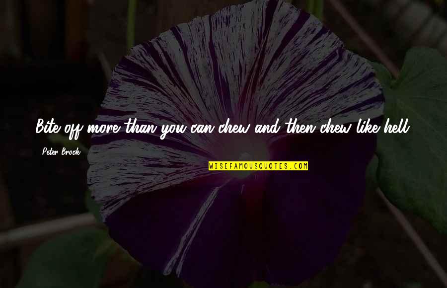 Loving The Dead Quotes By Peter Brock: Bite off more than you can chew and Loving The Dead Quotes By Peter Brock: Bite off more than you can chew and