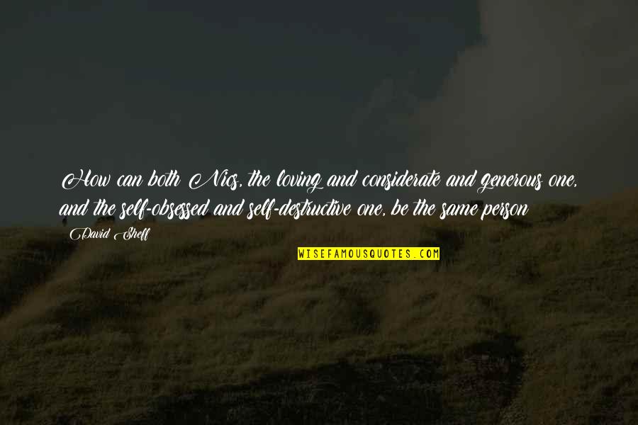 Loving The Same Person Quotes By David Sheff: How can both Nics, the loving and considerate