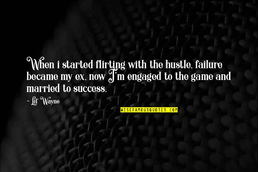Loving The Same Person Quotes By Lil' Wayne: When i started flirting with the hustle, failure Loving The Same Person Quotes By Lil' Wayne: When i started flirting with the hustle, failure