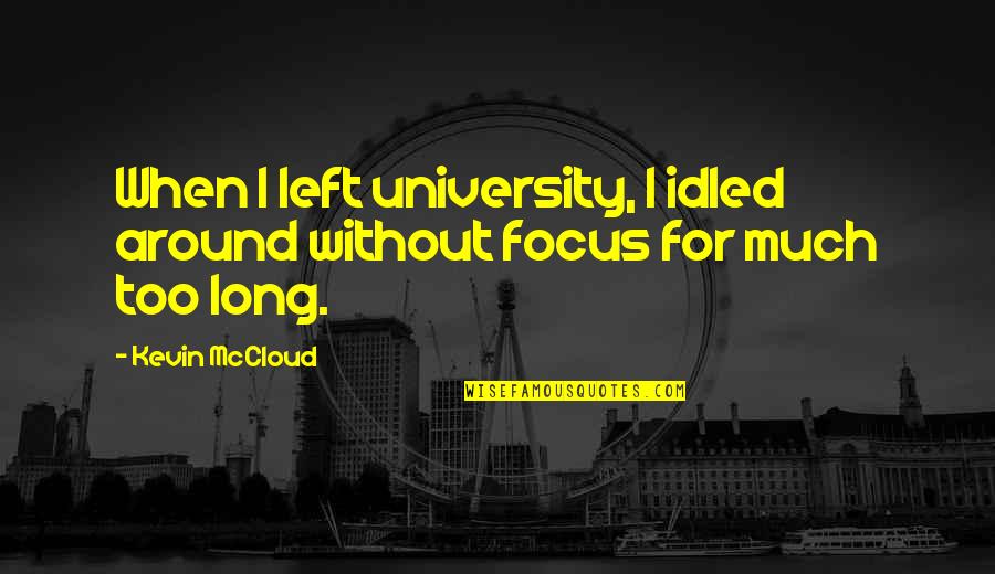 Loving The Single Life Quotes By Kevin McCloud: When I left university, I idled around without