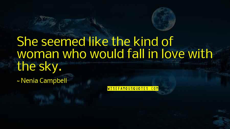Loving The Sky Quotes By Nenia Campbell: She seemed like the kind of woman who