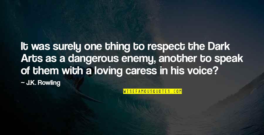 Loving Them Quotes By J.K. Rowling: It was surely one thing to respect the Loving Them Quotes By J.K. Rowling: It was surely one thing to respect the