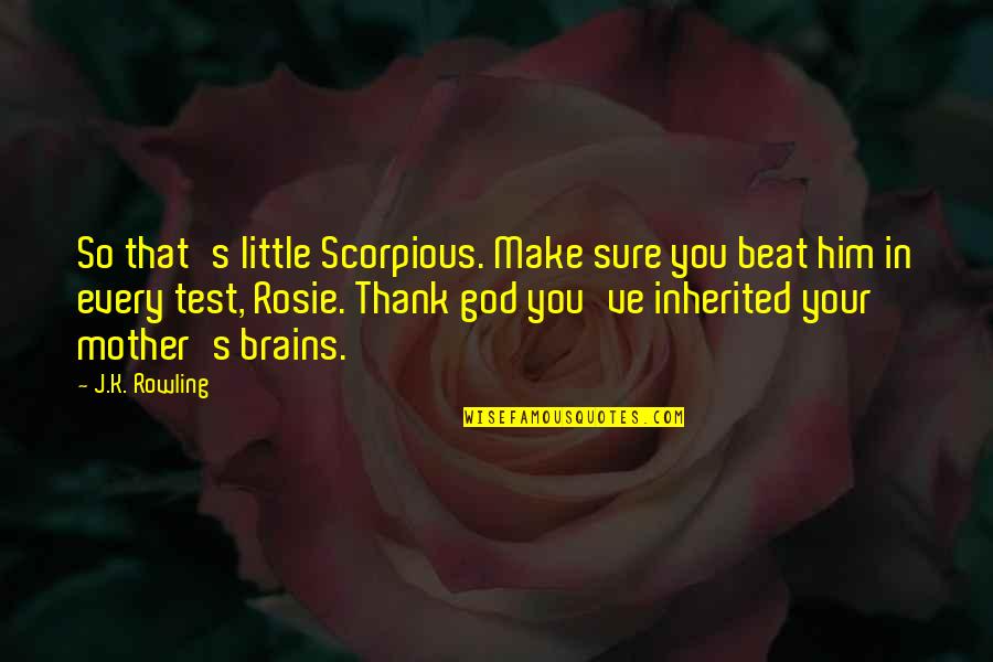 Loving Thoughts Quotes By J.K. Rowling: So that's little Scorpious. Make sure you beat