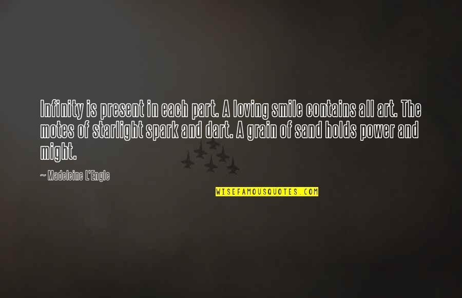 Loving To Smile Quotes By Madeleine L'Engle: Infinity is present in each part. A loving