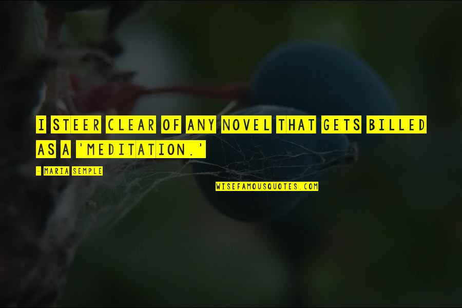 Loving To Smile Quotes By Maria Semple: I steer clear of any novel that gets