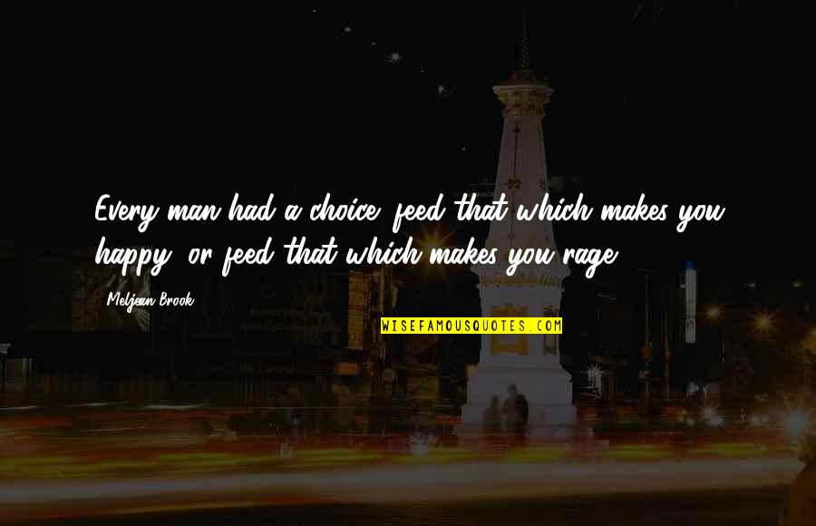 Loving To Smile Quotes By Meljean Brook: Every man had a choice: feed that which