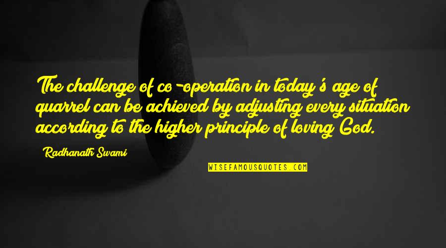 Loving Today Quotes By Radhanath Swami: The challenge of co-operation in today's age of