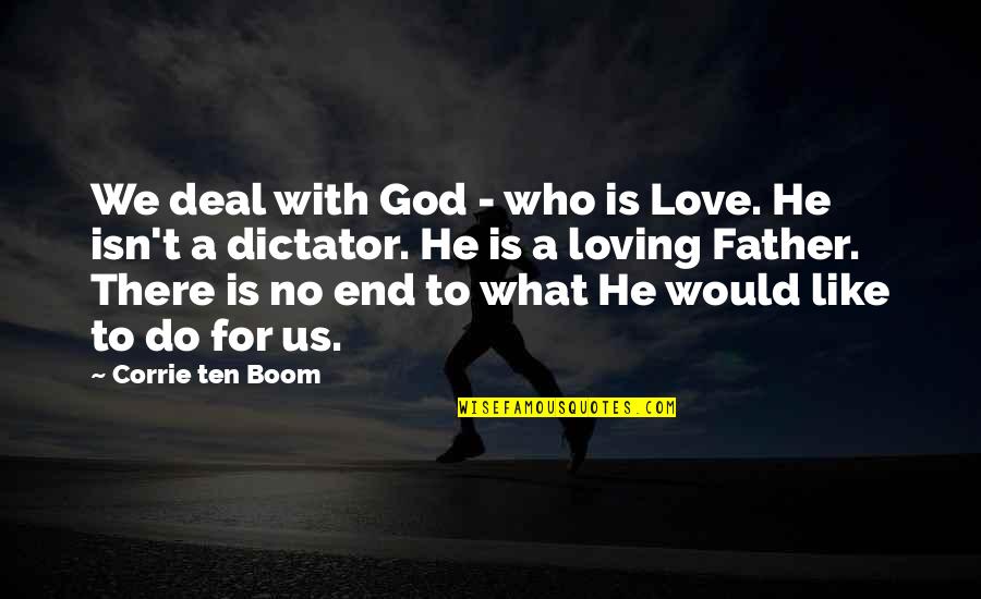 Loving U Is Like Quotes By Corrie Ten Boom: We deal with God - who is Love. Loving U Is Like Quotes By Corrie Ten Boom: We deal with God - who is Love.