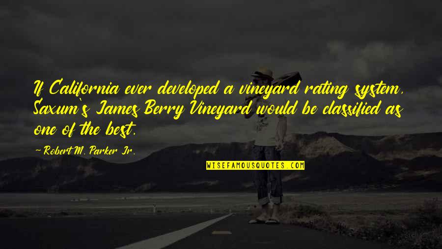 Loving U Was My Biggest Mistake Quotes By Robert M. Parker Jr.: If California ever developed a vineyard rating system, Loving U Was My Biggest Mistake Quotes By Robert M. Parker Jr.: If California ever developed a vineyard rating system,