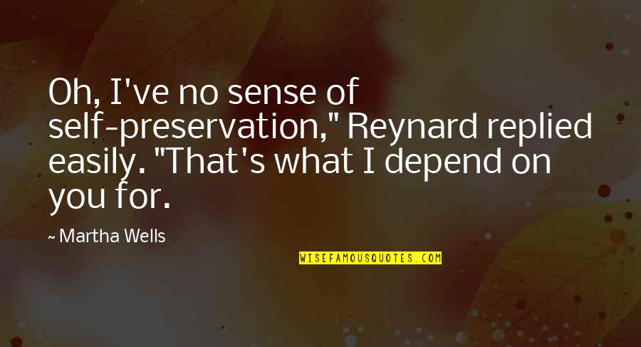 Loving U Was My Favorite Mistake Quotes By Martha Wells: Oh, I've no sense of self-preservation," Reynard replied Loving U Was My Favorite Mistake Quotes By Martha Wells: Oh, I've no sense of self-preservation," Reynard replied