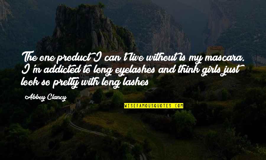 Loving What You Have Quotes By Abbey Clancy: The one product I can't live without is Loving What You Have Quotes By Abbey Clancy: The one product I can't live without is