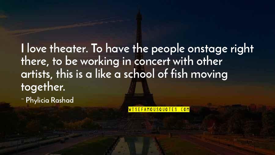 Loving Whats Good For You Quotes By Phylicia Rashad: I love theater. To have the people onstage