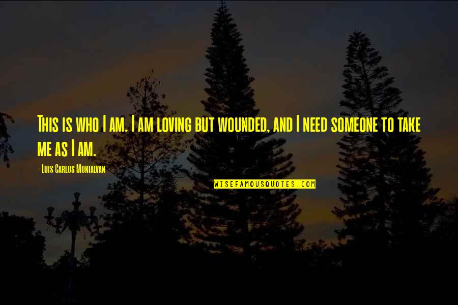 Loving Who U Are Quotes By Luis Carlos Montalvan: This is who I am. I am loving Loving Who U Are Quotes By Luis Carlos Montalvan: This is who I am. I am loving