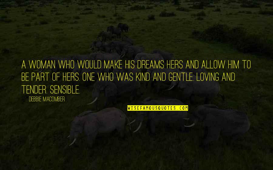 Loving Woman Quotes By Debbie Macomber: A woman who would make his dreams hers