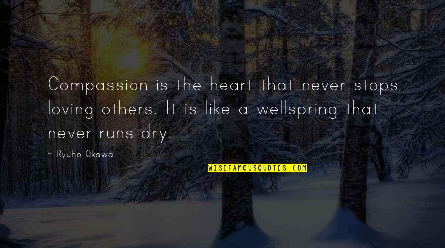 Loving You All My Heart Quotes By Ryuho Okawa: Compassion is the heart that never stops loving