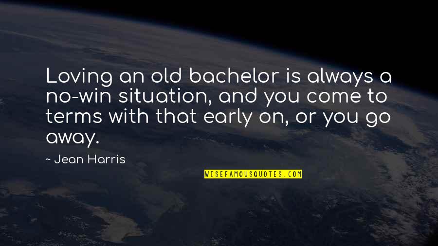 Loving You Always Quotes By Jean Harris: Loving an old bachelor is always a no-win