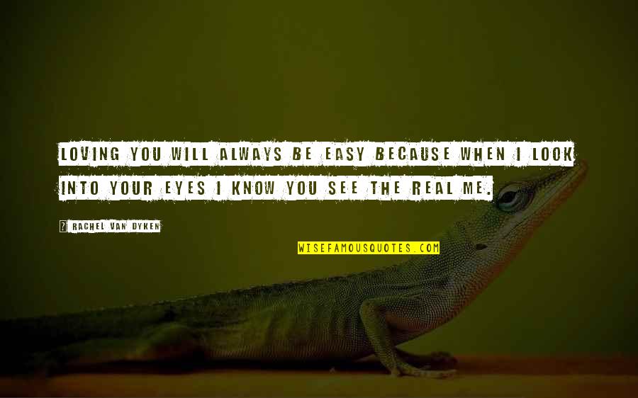 Loving You Always Quotes By Rachel Van Dyken: Loving you will always be easy because when