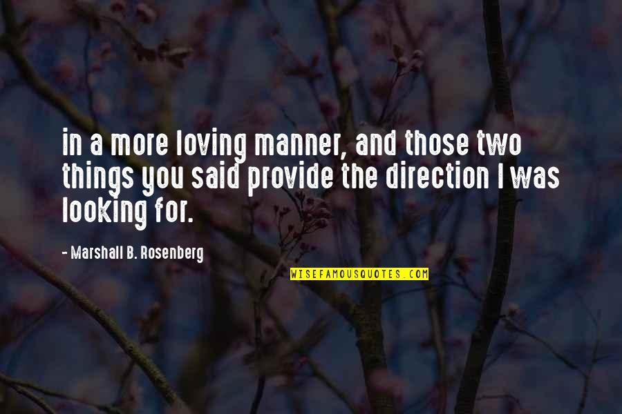 Loving You And Quotes By Marshall B. Rosenberg: in a more loving manner, and those two