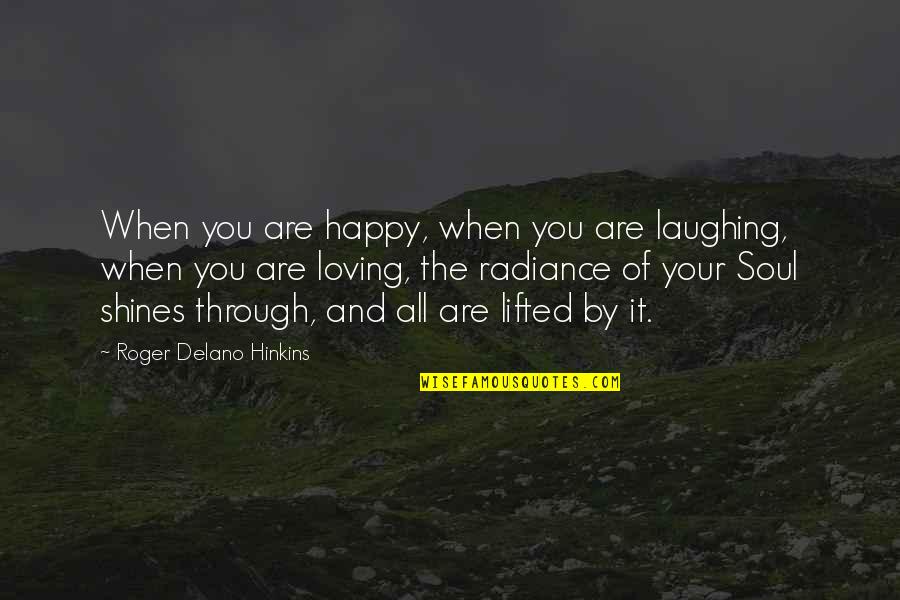 Loving You Is My Happiness Quotes By Roger Delano Hinkins: When you are happy, when you are laughing,