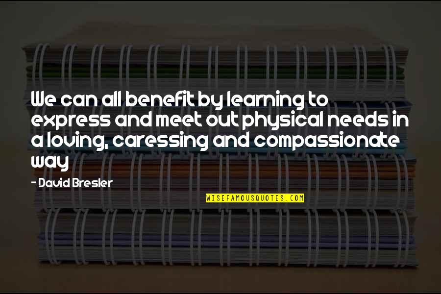 Loving You Is My Quotes By David Bresler: We can all benefit by learning to express