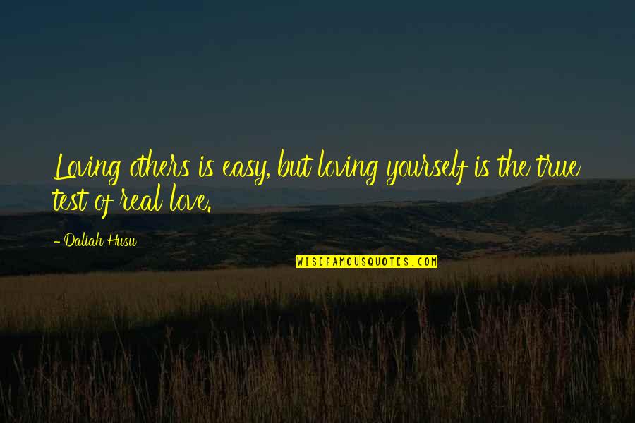 Loving You Is Not Easy Quotes By Daliah Husu: Loving others is easy, but loving yourself is