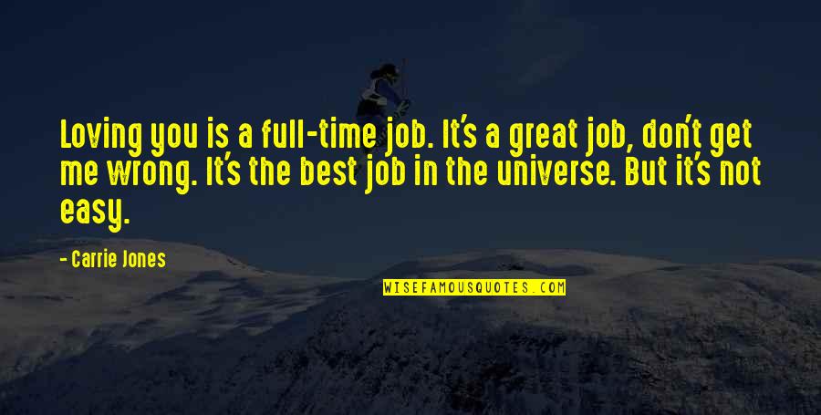 Loving You Is The Best Quotes By Carrie Jones: Loving you is a full-time job. It's a Loving You Is The Best Quotes By Carrie Jones: Loving you is a full-time job. It's a