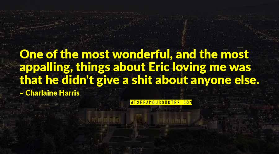 Loving You Is Wonderful Quotes By Charlaine Harris: One of the most wonderful, and the most