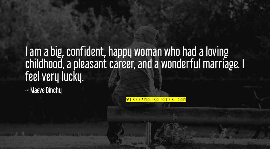 Loving You Is Wonderful Quotes By Maeve Binchy: I am a big, confident, happy woman who