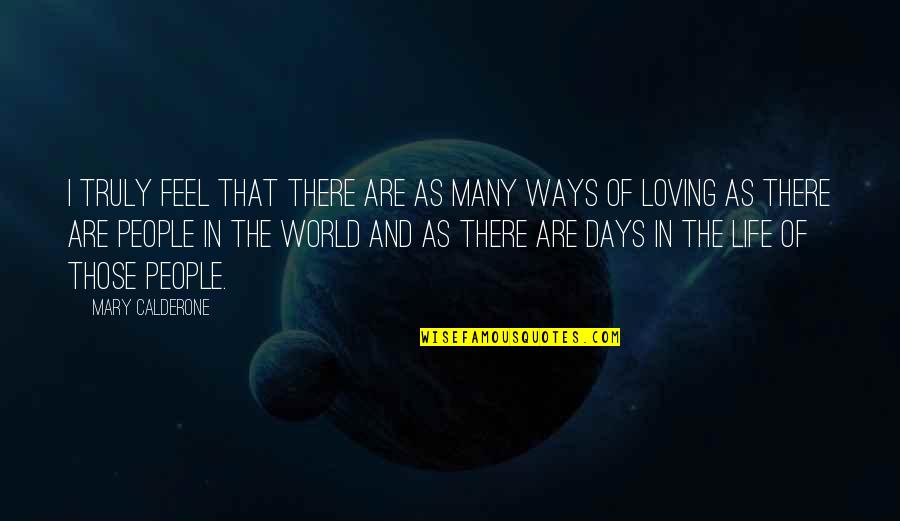 Loving You Truly Quotes By Mary Calderone: I truly feel that there are as many Loving You Truly Quotes By Mary Calderone: I truly feel that there are as many