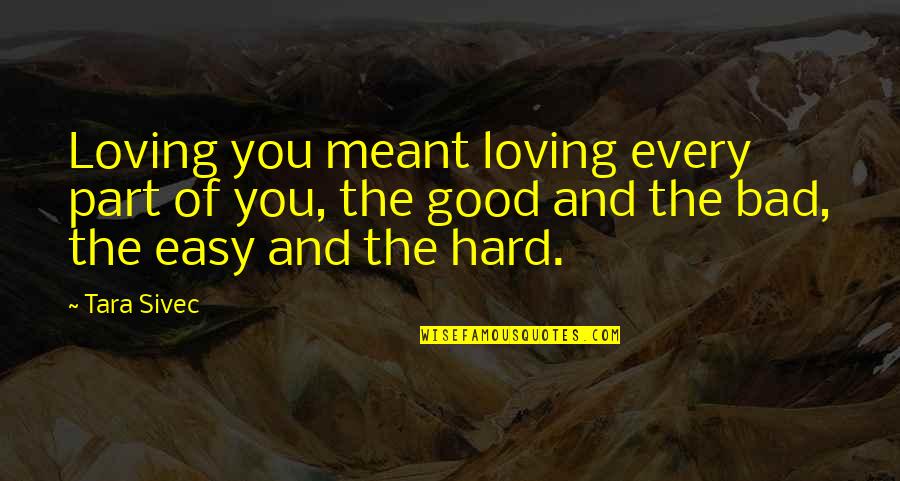 Loving You Was Hard Quotes By Tara Sivec: Loving you meant loving every part of you,