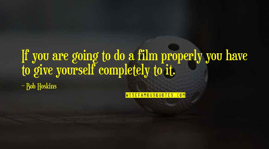 Loving Your Baby Son Quotes By Bob Hoskins: If you are going to do a film