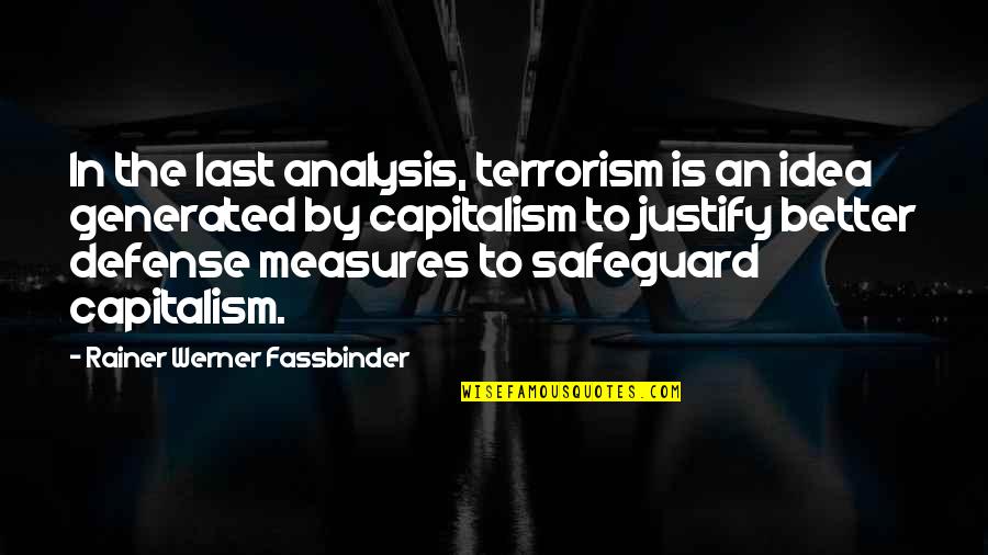 Loving Your Best Friend's Ex Boyfriend Quotes By Rainer Werner Fassbinder: In the last analysis, terrorism is an idea