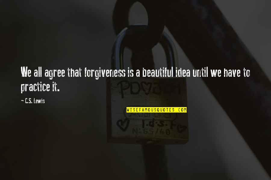 Loving Your Boyfriend More Than Anything Quotes By C.S. Lewis: We all agree that forgiveness is a beautiful