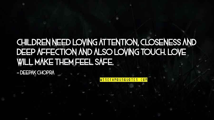 Loving Your Children Quotes By Deepak Chopra: Children need loving attention, closeness and deep affection